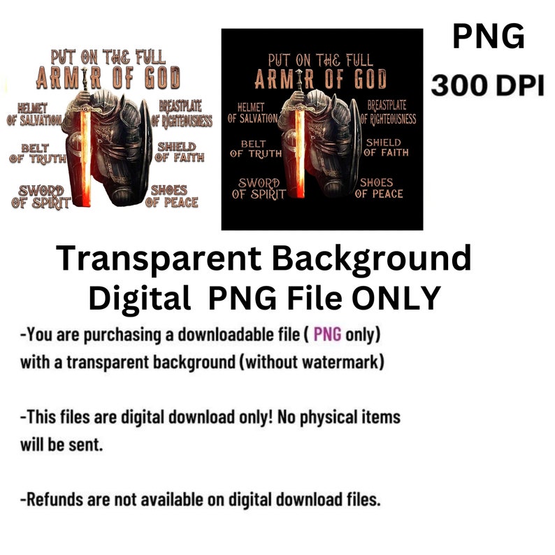 May include: Digital download of a graphic design featuring a knight in armor with the text "Put on the full armor of God" and a list of the armor pieces. The background is transparent. The image is 300 DPI.