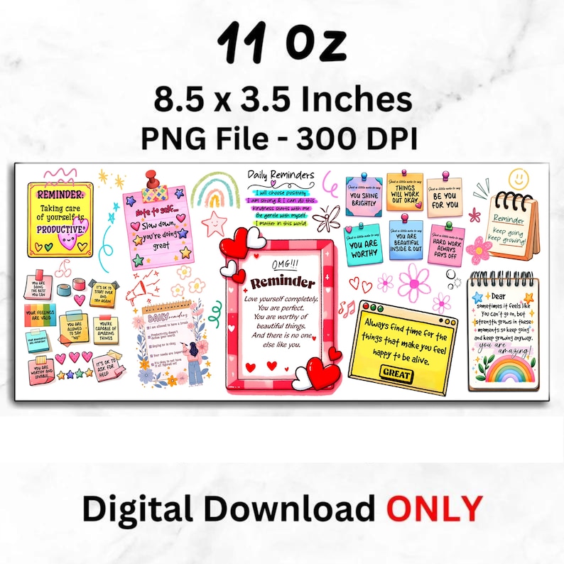 May include: A digital download with motivational reminders. The design includes colorful sticky notes with positive affirmations, hearts, stars, and rainbows. The text includes "You are worthy" and "Always find time for the things that make you feel happy to be alive."