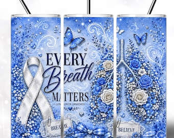 Lung Cancer Tumbler Wrap 20oz, Every Breath Matters PNG, White Ribbon Cancer Awareness Sublimation, Lung Cancer Warrior Tumbler PNG