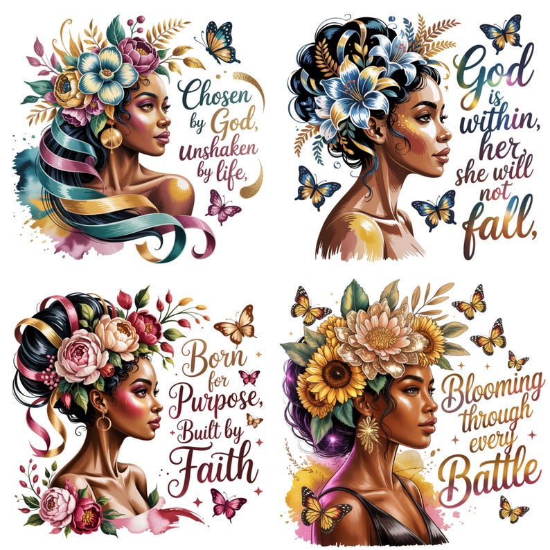 May include: Four watercolor illustrations of women with floral headpieces and butterflies. Each portrait features a different quote: "Chosen by God, unshaken by life," "God is within, her she will not fall," "Born for Purpose, Built by Faith," and "Blooming through every Battle."