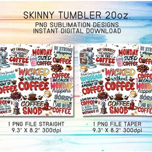 May include: A digital download of two sublimation designs for a 20 ounce skinny tumbler. The designs feature a white background with colorful coffee-themed illustrations and text, including "Wicked without Coffee", "Coffee because Monday happens", and "My favorite co-worker is the coffee machine".