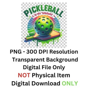 May include: A digital download of a pickleball paddle and ball graphic with a colorful background and the text "Pickleball is my therapy".