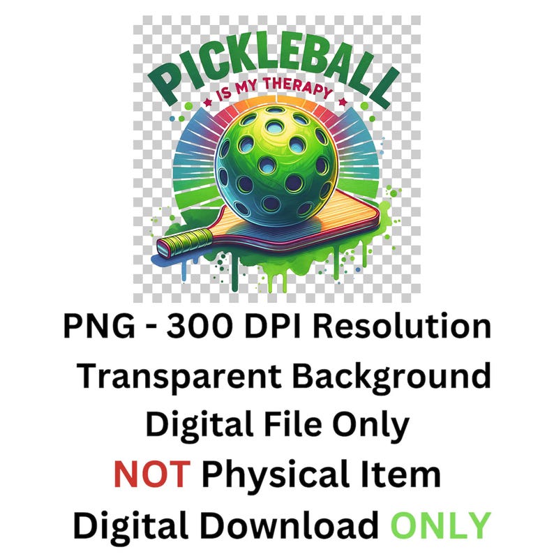 May include: A digital download of a pickleball paddle and ball graphic with a colorful background and the text "Pickleball is my therapy".