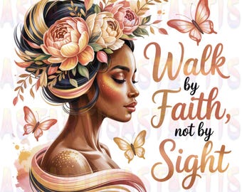 Inspirational Black Women PNG Sublimation Design, Walk by Faith Not by Sight, Christian Woman Clipart, Black Girl Magic PNG Digital Download