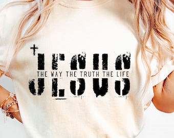 Jesus The Way The Truth The Life SVG PNG Sublimation Design, Bible Verse Svg, Jesus svg, Christian shirt Digital File, Christian Lovers Gift