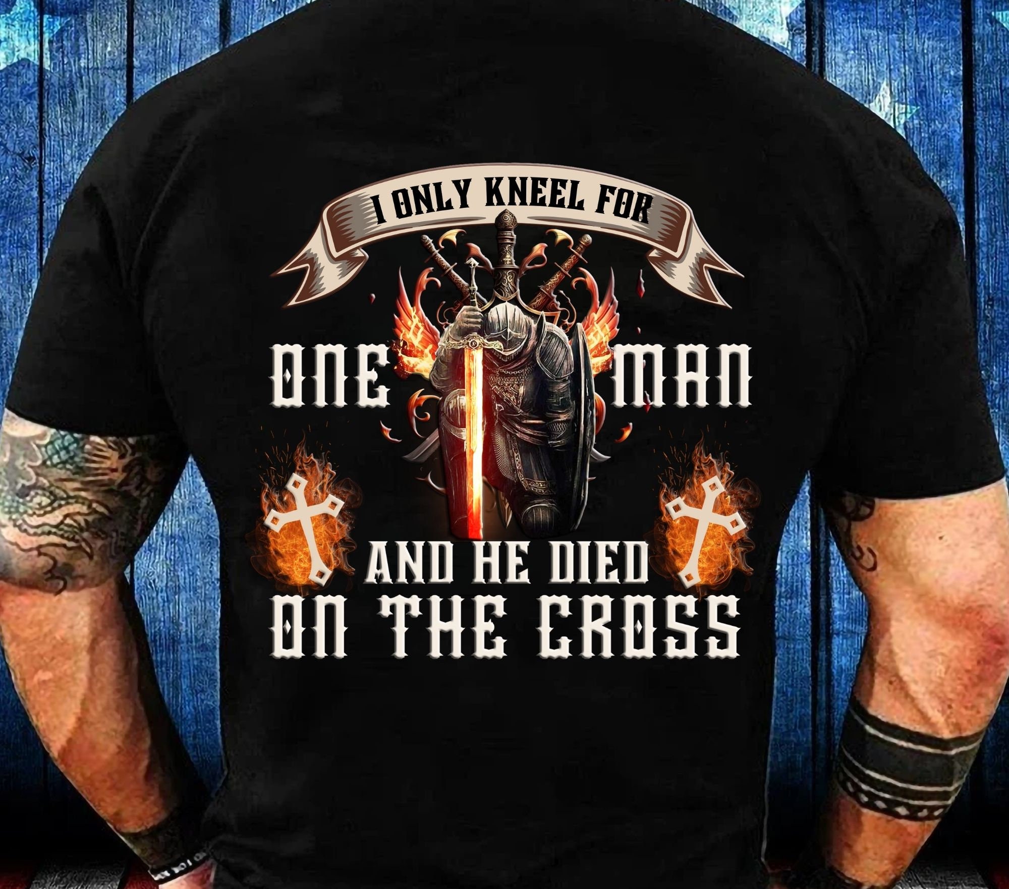 I Only Kneel For One Man He Died On The Cross T Shirt I Only Kneel For One Man He Died On The Cross T Shirt