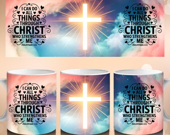 I Can Do All Things Through Christ 11oz & 15oz Mug Template, Religious Mug Wrap, Philippians 4:13, Bible Verse Mug PNG Digital File Download
