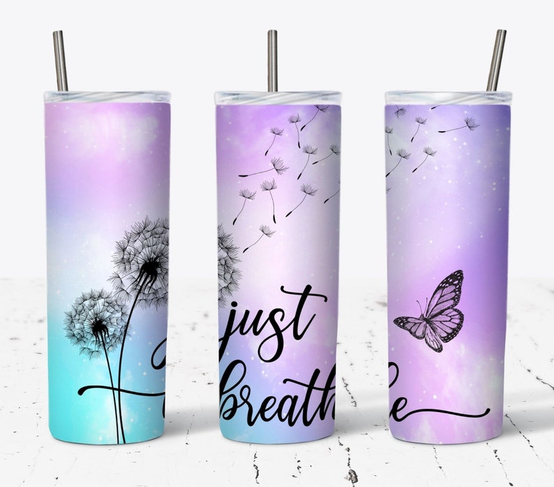 Just Breathe Tumbler Wrap, 20oz Skinny Tumbler Sublimation Design, Just Breath Wrap, Dandelion Wrap