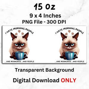 Puede incluir: Una descarga digital con una ilustraci&oacute;n de un gato gru&ntilde;&oacute;n con el texto "I HATE MORNING PEOPLE". La imagen incluye el texto "15 oz" y dimensiones de 22,86 x 10,16 cm. La imagen tiene un fondo transparente.