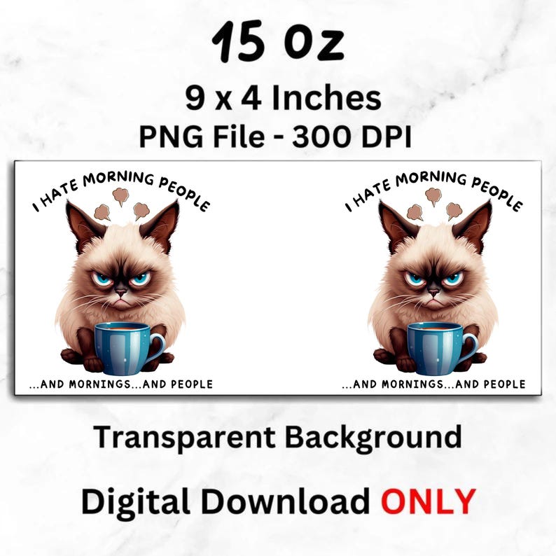 Puede incluir: Una descarga digital con una ilustraci&oacute;n de un gato gru&ntilde;&oacute;n con el texto "I HATE MORNING PEOPLE". La imagen incluye el texto "15 oz" y dimensiones de 22,86 x 10,16 cm. La imagen tiene un fondo transparente.
