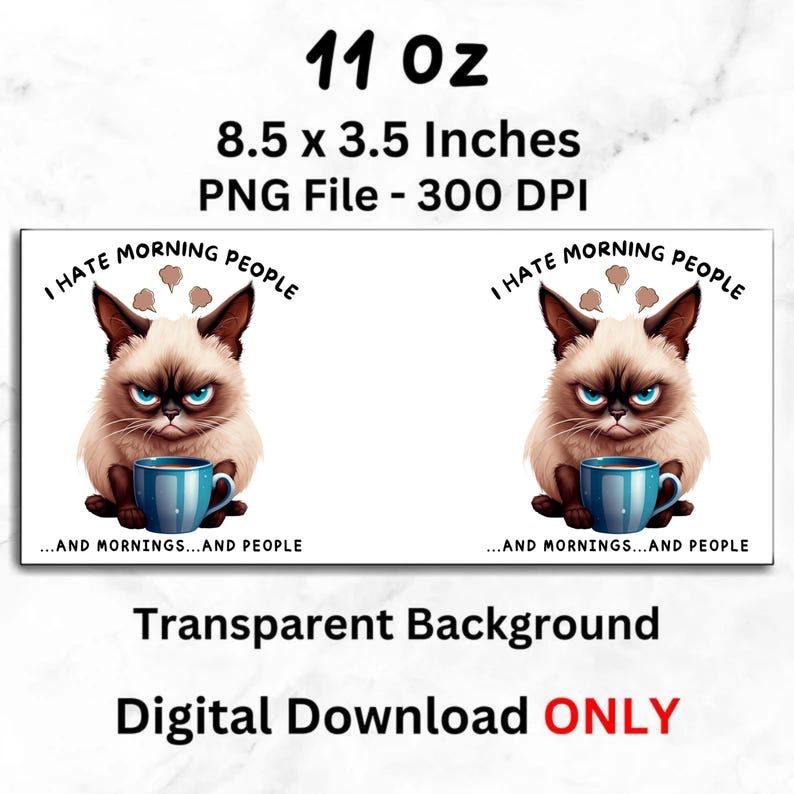 Puede incluir: Una descarga digital con una ilustraci&oacute;n de un gato gru&ntilde;&oacute;n y el texto "I HATE MORNING PEOPLE". La imagen incluye el texto "11 Oz" y dimensiones de 21,59 x 8,89 cm. La imagen tiene un fondo transparente.