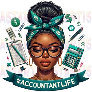 May include: A digital illustration of a Black woman wearing a green headscarf and glasses. She is surrounded by accounting-related items, including a calculator, a clipboard, and dollar signs. The text "#ACCOUNTANTLIFE" is displayed on a green ribbon.