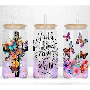 Faith Does Not Make Things Easy Luke 1:37,  16oz Libbey Glass Can Sublimation Design, Faith Cross Libbey Glass Wrap, PNG Digital Download