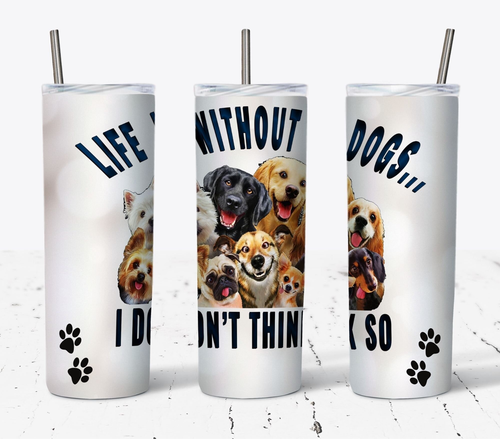 Life Without Dogs...i Don't Think so Tumbler PNG Tumbler - Etsy