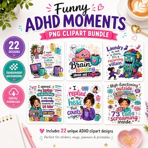 May include: A digital clipart bundle with the text "Funny ADHD Moments." The image features 22 unique designs with phrases like "Brain loading...please add Coffee" and "Laundry is not a chore. It's a recurring villain." Includes a transparent background and digital download.