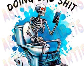 Funny Dad Skeleton PNG, Doing Dad Sh*t T-Shirt Design, Toilet Humor Sublimation PNG, Dad Joke Clipart, Dad Humor PNG File Digital Download