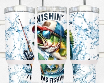 Wishin' I Was Fishin', Funny Fishing Tumbler Wrap, 40oz Tumbler Design, Fathers Day Tumbler Gift, Bass Fishing 40oz, PNG Digital Download