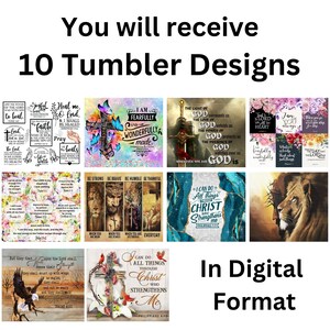 May include: Ten digital designs for tumblers featuring inspirational Christian quotes and images. The designs include a lion, a cross, flowers, and birds. The text includes quotes such as "I am fearfully and wonderfully made", "The light of God surrounds us", and "I can do all things through Christ who strengthens me".