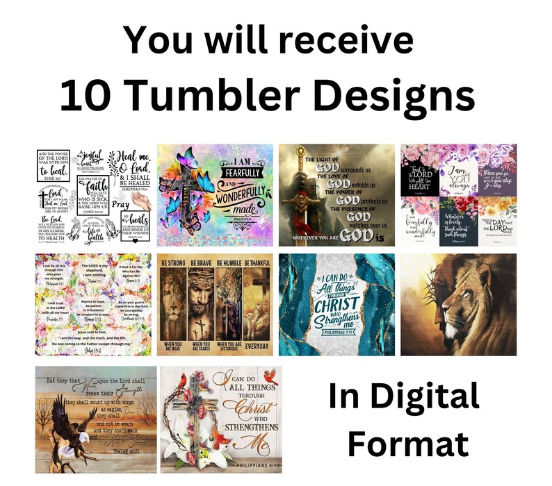 May include: Ten digital designs for tumblers featuring inspirational Christian quotes and images. The designs include a lion, a cross, flowers, and birds. The text includes quotes such as "I am fearfully and wonderfully made", "The light of God surrounds us", and "I can do all things through Christ who strengthens me".