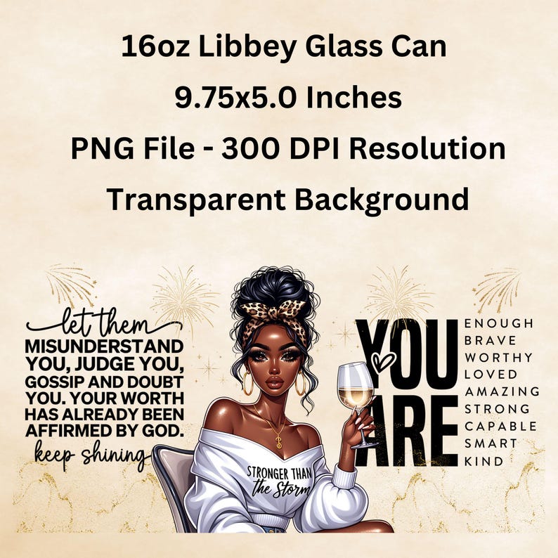 May include: A digital illustration of a Black woman holding a glass of wine. She is wearing a white shirt with the text "Stronger Than The Storm" on it. The background is a colorful fireworks display. The text "You Are" is in large, bold letters with a heart symbol. The text "Enough Brave Worthy Loved Amazing Strong Capable Smart Kind" is in smaller letters next to the text "You Are".