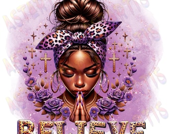 Believe Praying Afro Messy Bun Png, Black Women PNG, Blessed Black Girl, Melanin Girl, Black Queen, Digital File ONLY, Afro American Girl