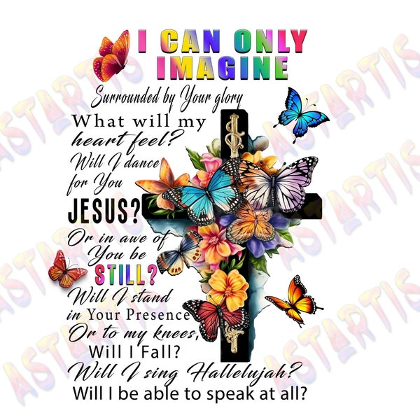 I Can Only Imagine Surrounded By Your Glory Png,Faith Cross PNG, Faith Butterfly, Png INSTANT DOWNLOAD, Sublimation Design, Bible Verse Png