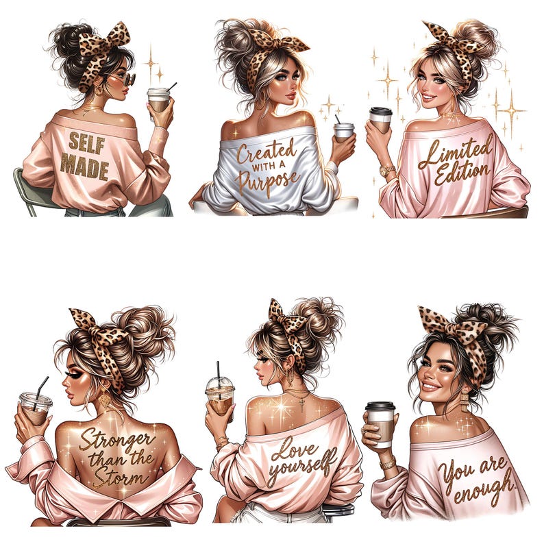 May include: Six digital illustrations of women with different inspirational quotes. Each woman has brown hair with a leopard print headband and is holding a cup of coffee. The quotes are "Self Made", "Created with a Purpose", "Limited Edition", "Stronger than the Storm", "Love Yourself", and "You are Enough".