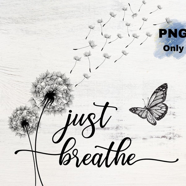 Just Breathe Sublimation Design, PNG Sublimation, Digital File Sublimation, Inspirational Png, PNG Digital Download, Dandelion Design