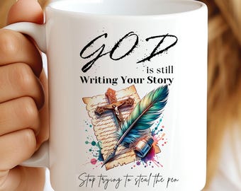 God Is Still Writing Your Story 11oz & 15oz Mug Template, Christian Mug Wrap, Religious Mug Wrap, Bible Verse Mug PNG Digital Files Download