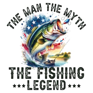 The Man The Myth The Fishing Legend Png, Funny Fishing Life Shirt, Man Fishing Shirt, Fisherman Png, Funny Fishing PNG Digital Download