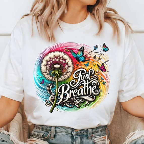 Just Breathe Sublimation Design, Just Breathe Shirt, PNG Digital File Sublimation, Inspirational Png, Just Breathe Dandelion Design