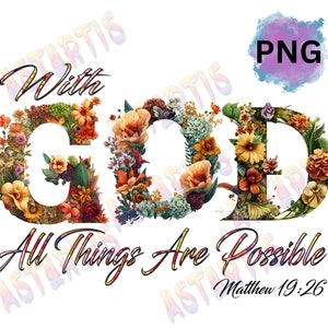 With God All Things Are Possible PNG, God Christian PNG, Bible Verse PNG, Floral Bible Verse, Matthew 19:26 , Faith Png, Digital Download