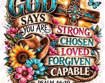 God Says You Are Strong Chosen Loved Forgiven Capable PNG, Christian Affirmation PNG, Psalm 46:10 Christian Shirt Design, Western Faith PNG