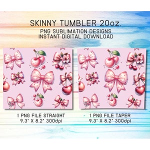 May include: Pink background with a pattern of pink bows and cherries. The text "SKINNY TUMBLER 20oz." is at the top. The image includes two designs: a straight and a tapered PNG file, each 9.3" x 8.2" at 300dpi.