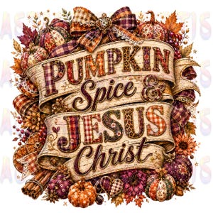 May include: A decorative graphic featuring a beige ribbon banner with the text PUMPKIN SPICE & JESUS CHRIST in dark brown lettering. The design is surrounded by colorful pumpkins, autumn leaves, cinnamon sticks, and a plaid bow in warm fall tones.