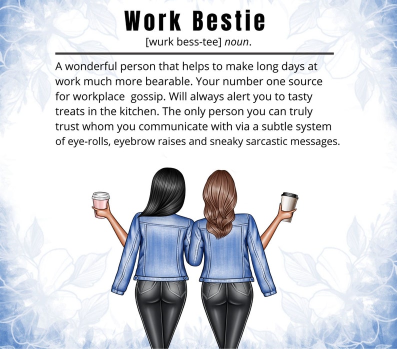 May include: Illustration of two women from the back, wearing blue jean jackets and holding coffee cups. The image includes the text "Work Bestie" and a definition describing a supportive work friend.