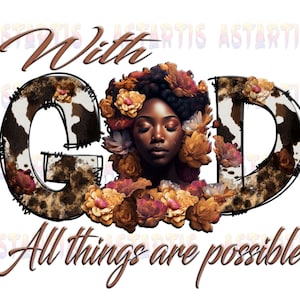 With God All Things Are Possible Black Women PNG, Blessed Afro, Melanin Girl, Black Queen png, Digital File Sublimation, Afro American Girl