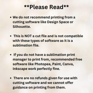 May include: Text on a white background reads "Please Read" followed by bullet points. The points advise against printing from cutting software and recommend alternative software for sublimation printing. It also mentions no refunds for cutting software use.