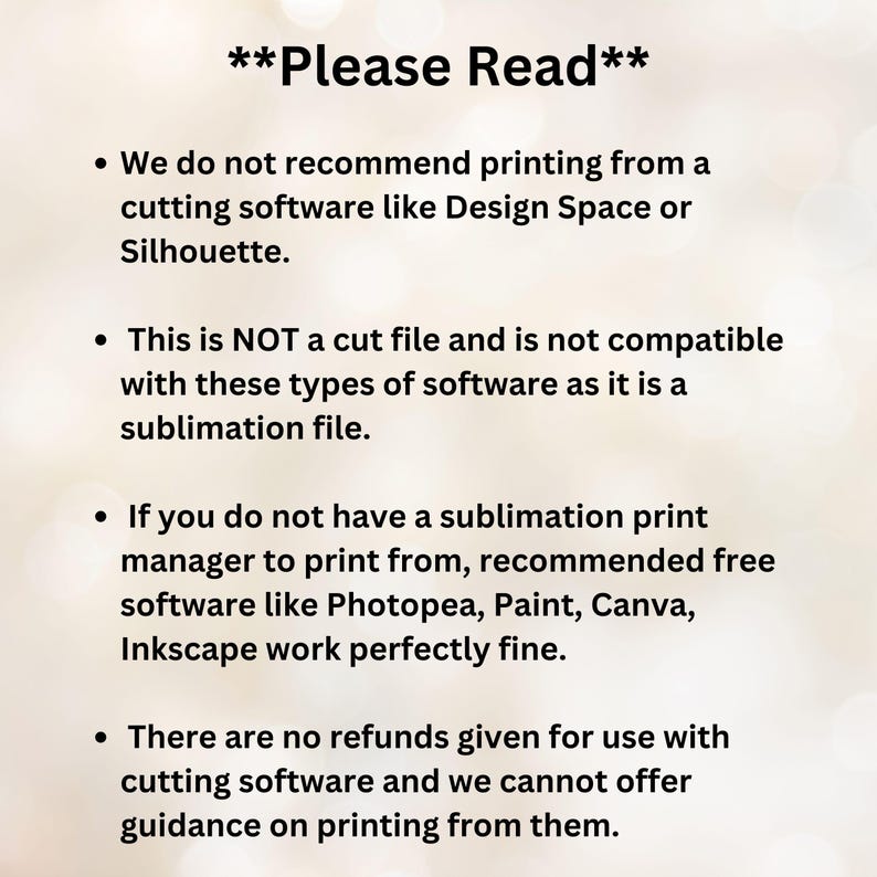 May include: Text on a white background reads "Please Read" followed by bullet points. The points advise against printing from cutting software and recommend alternative software for sublimation printing. It also mentions no refunds for cutting software use.