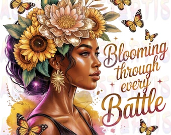 Black Women PNG Sublimation Design, Blooming Through Every Battle, Empowering Afro Woman, Sunflower Black Girl Magic PNG Digital Download