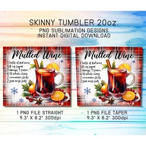 May include: Two digital designs for skinny tumblers featuring a watercolor illustration of a glass of mulled wine with a recipe for mulled wine. The designs are 9.3 inches by 8.2 inches and 300 dpi. One design is straight and the other is tapered.
