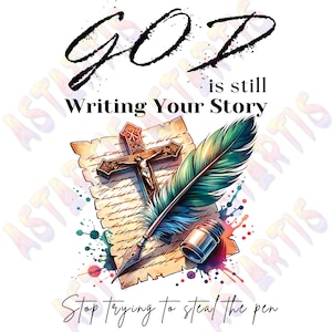 God is Still Writing Your Story PNG, Bible Quote Design, Faith png, Religious png, Christian Png Sublimation File, Religious Shirt Png File