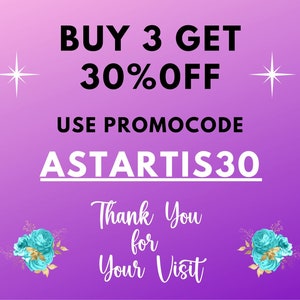 May include: Purple background with white stars and text that reads "BUY 3 GET 30% OFF USE PROMOCODE ASTARTIS30 Thank You for Your Visit".  Two blue and gold floral arrangements are on either side of the text.