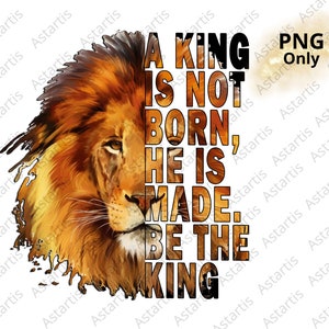 A King is Not Born He is Made... PNG Watercolor Digital PNG - Etsy