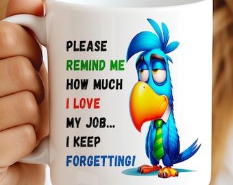 Funny Coffee Mug "Please Remind Me How Much I Love My Job", 11oz & 15oz Mug Template, Office Humor Mug Wrap for Coworkers PNG Digital Files