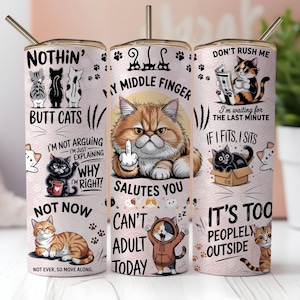 May include: A stainless steel tumbler with a pink background and cat-themed graphics. The tumbler features various cat illustrations and phrases like "Nothin' Butt Cats" and "My Middle Finger Salutes You."