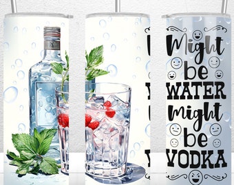 Podría ser agua Podría ser vodka 20oz envoltura de vaso delgado, envoltura de vaso de vodka, envoltura de vaso de alcohol, regalos de humor para adultos, descarga digital PNG