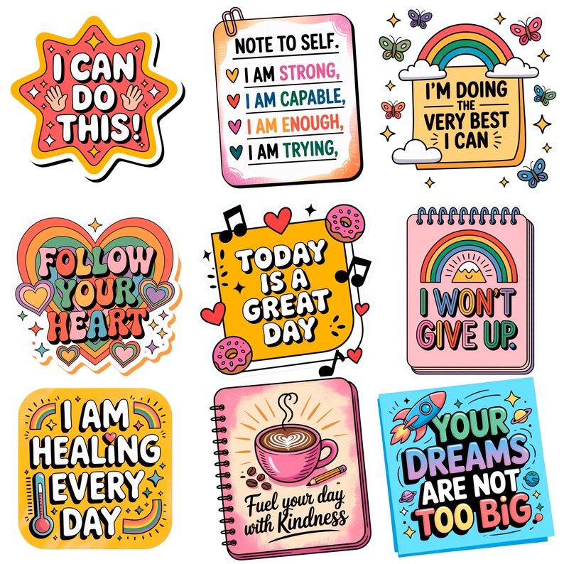 May include: A collection of colorful stickers with motivational quotes and illustrations. Designs include phrases like "I can do this," "Follow your heart," and "Your dreams are not too big." The stickers feature rainbows, hearts, and coffee cups.