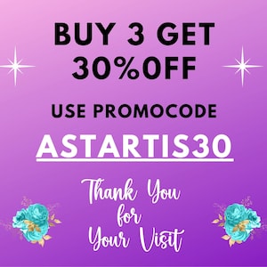 May include: Purple background with white stars and text that reads "BUY 3 GET 30% OFF USE PROMOCODE ASTARTIS30 Thank You for Your Visit".  Two blue and gold floral arrangements are on either side of the text.