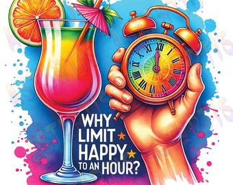 Waarom gelukkig zijn beperken tot een uur png-sublimatieontwerp 300 dpi, grappige alcoholische png, grappig drinken, grappig cocktailontwerp, digitaal png-bestand